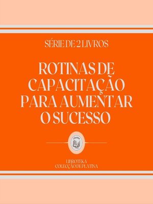 cover image of ROTINAS DE CAPACITAÇÃO PARA AUMENTAR O SUCESSO (SÉRIE DE 2 LIVROS)